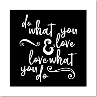 Do What You Love and Love What You Do Posters and Art